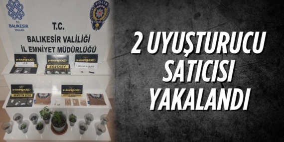 2 UYUŞTURUCU SATICISI YAKALANDI