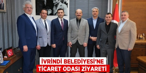 İVRİNDİ BELEDİYESİ’NE TİCARET ODASI ZİYARETİ