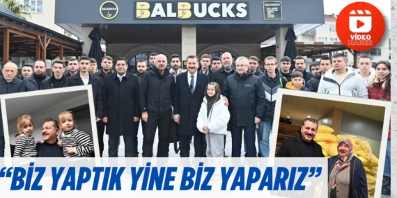 “BİZ YAPTIK YİNE BİZ YAPARIZ”