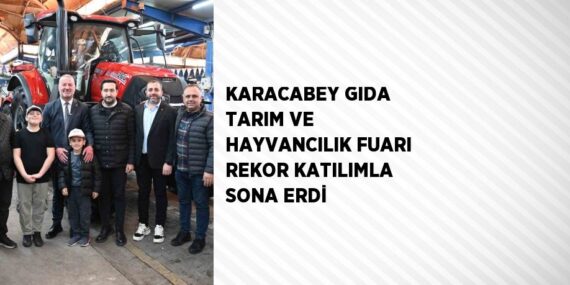 KARACABEY GIDA TARIM VE HAYVANCILIK FUARI REKOR KATILIMLA SONA ERDİ