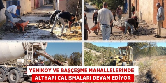 YENİKÖY VE BAŞÇEŞME MAHALLELERİNDE   ALTYAPI ÇALIŞMALARI DEVAM EDİYOR