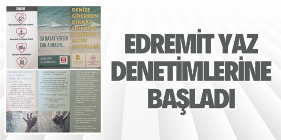 EDREMİT YAZ DENETİMLERİNE BAŞLADI
