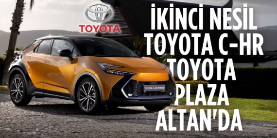 İKİNCİ NESİL TOYOTA C-HR TOYOTA PLAZA ALTAN’DA