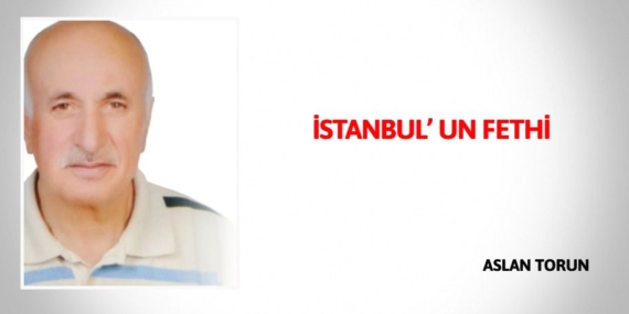 İSTANBUL’ UN FETHİ