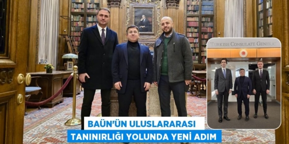 BAÜN’ÜN ULUSLARARASI   TANINIRLIĞI YOLUNDA YENİ ADIM