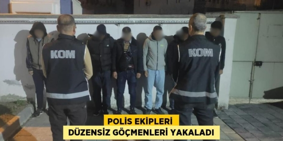 POLİS EKİPLERİ   DÜZENSİZ GÖÇMENLERİ YAKALADI