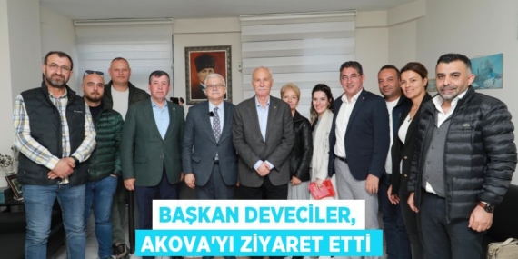 BAŞKAN DEVECİLER, AKOVA’YI ZİYARET ETTİ