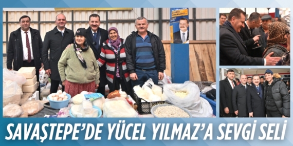 SAVAŞTEPE’DE YÜCEL YILMAZ’A SEVGİ SELİ