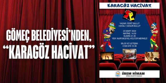 GÖMEÇ BELEDİYESİ’NDEN, “KARAGÖZ HACİVAT”