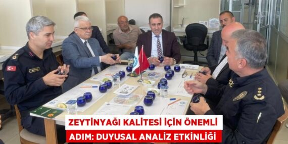 ZEYTİNYAĞI KALİTESİ İÇİN ÖNEMLİ ADIM: DUYUSAL ANALİZ ETKİNLİĞİ