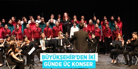 BÜYÜKŞEHİR’DEN İKİ GÜNDE ÜÇ KONSER