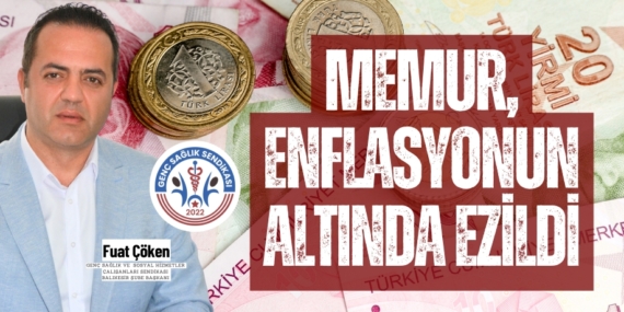 MEMUR, ENFLASYONUN ALTINDA EZİLDİ