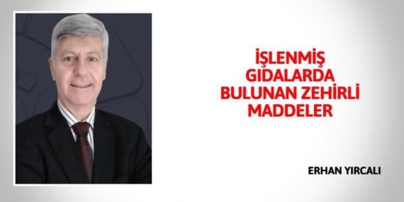 İŞLENMİŞ GIDALARDA BULUNAN ZEHİRLİ MADDELER