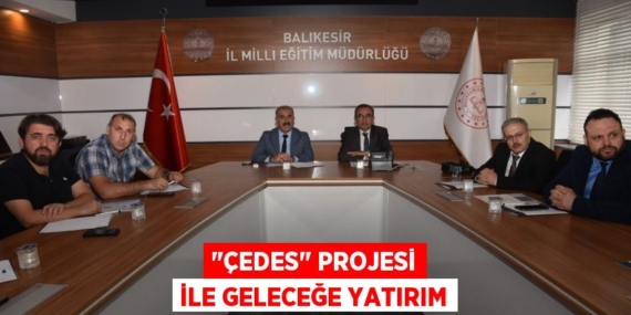 "ÇEDES" PROJESİ İLE GELECEĞE YATIRIM