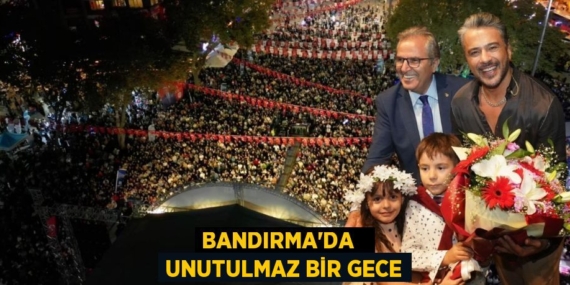 BANDIRMA’DA   UNUTULMAZ BİR GECE