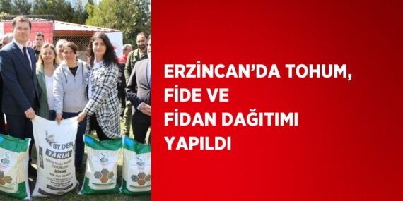 ERZİNCAN’DA TOHUM, FİDE VE FİDAN DAĞITIMI YAPILDI