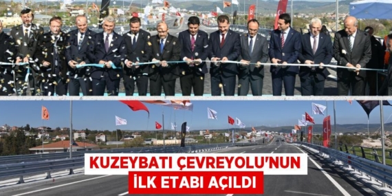 KUZEYBATI ÇEVREYOLU’NUN İLK ETABI AÇILDI
