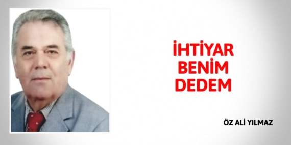 İHTİYAR BENİM DEDEM