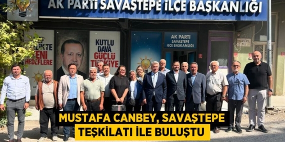 MUSTAFA CANBEY, SAVAŞTEPE TEŞKİLATI İLE BULUŞTU