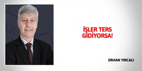İŞLER TERS GİDİYORSA!