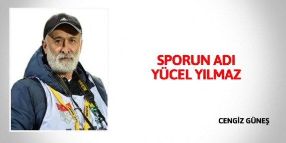 SPORUN ADI YÜCEL YILMAZ