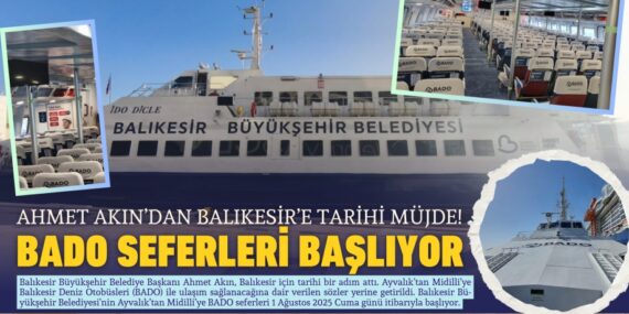 Ahmet Akın’dan Balıkesir’e Tarihi Müjde! BADO Seferleri Başlıyor