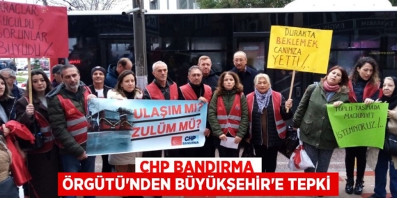 CHP BANDIRMA ÖRGÜTÜ’NDEN BÜYÜKŞEHİR’E TEPKİ