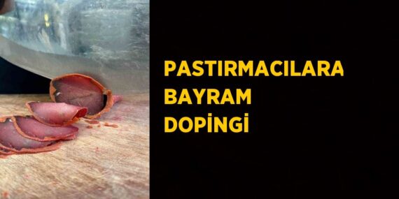 PASTIRMACILARA BAYRAM DOPİNGİ