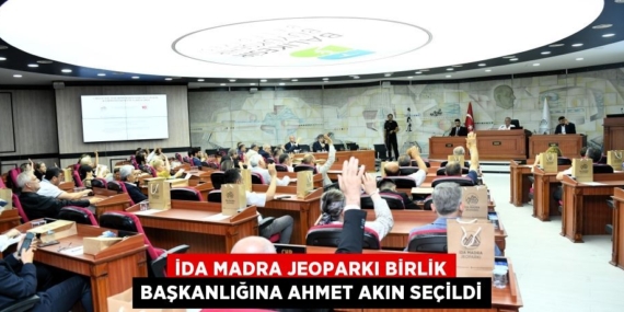 İDA MADRA JEOPARKI BİRLİK BAŞKANLIĞINA AHMET AKIN SEÇİLDİ