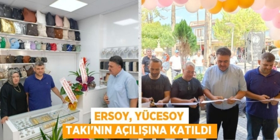 ERSOY, YÜCESOY TAKI’NIN AÇILIŞINA KATILDI