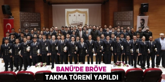 BANÜ’DE BRÖVE  TAKMA TÖRENİ YAPILDI