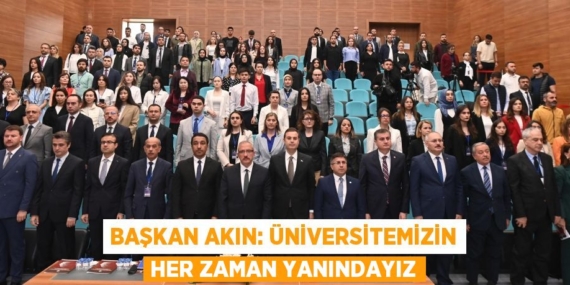 BAŞKAN AKIN: ÜNİVERSİTEMİZİN HER ZAMAN YANINDAYIZ
