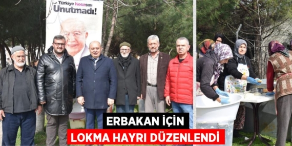 ERBAKAN İÇİN LOKMA HAYRI DÜZENLENDİ