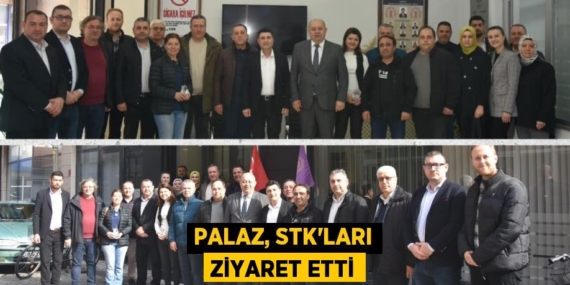 PALAZ, STK’LARI ZİYARET ETTİ