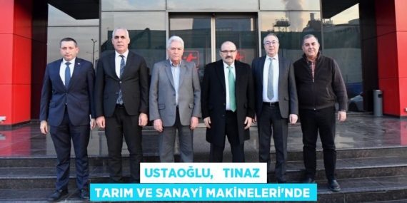 USTAOĞLU,   TINAZ TARIM VE SANAYİ MAKİNELERİ’NDE