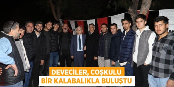 DEVECİLER, COŞKULU BİR KALABALIKLA BULUŞTU