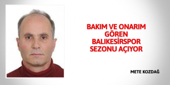 BAKIM VE ONARIM GÖREN BALIKESİRSPOR SEZONU AÇIYOR