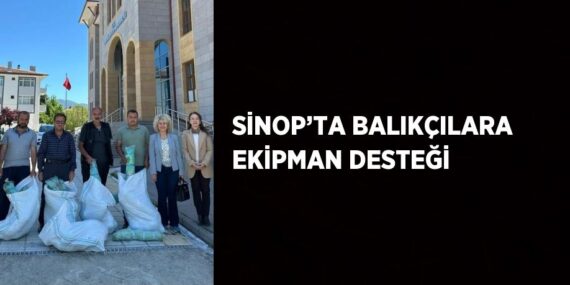 SİNOP’TA BALIKÇILARA EKİPMAN DESTEĞİ