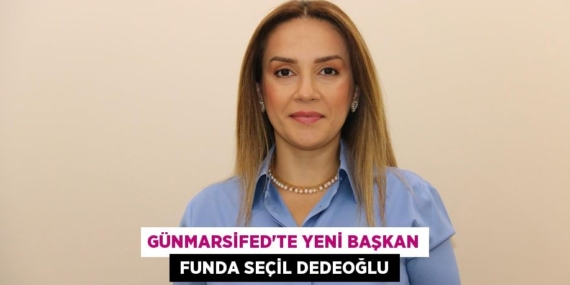 GÜNMARSİFED’TE YENİ BAŞKAN  FUNDA SEÇİL DEDEOĞLU