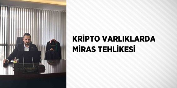 KRİPTO VARLIKLARDA MİRAS TEHLİKESİ