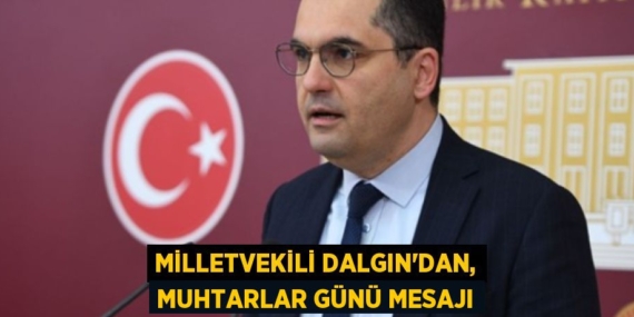 MİLLETVEKİLİ DALGIN’DAN, MUHTARLAR GÜNÜ MESAJI