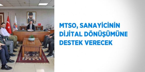 MTSO, SANAYİCİNİN DİJİTAL DÖNÜŞÜMÜNE DESTEK VERECEK