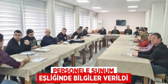 PERSONELE SUNUM EŞLİĞİNDE BİLGİLER VERİLDİ