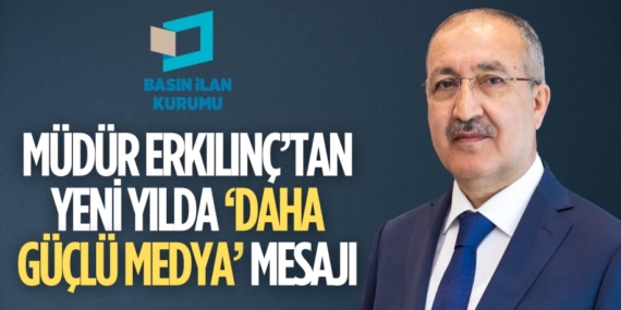 MÜDÜR ERKILINÇ’TAN YENİ YILDA ‘DAHA GÜÇLÜ MEDYA’ MESAJI