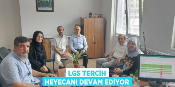 LGS TERCİH HEYECANI DEVAM EDİYOR