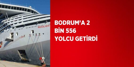 BODRUM’A 2 BİN 556 YOLCU GETİRDİ