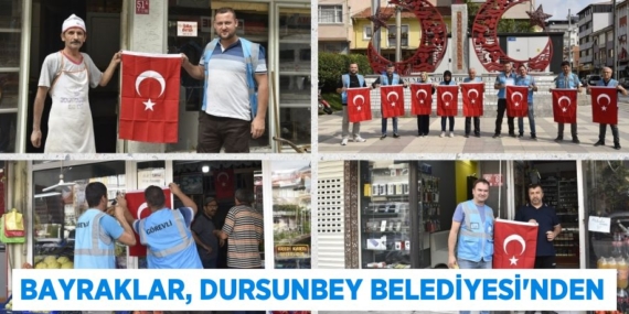 BAYRAKLAR, DURSUNBEY BELEDİYESİ’NDEN