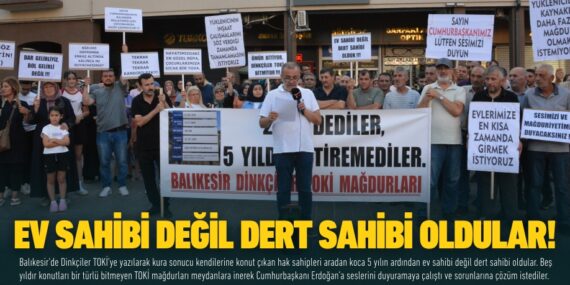 EV SAHİBİ DEĞİL  DERT SAHİBİ OLDULAR!