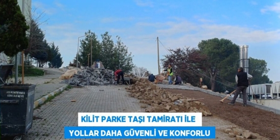 KİLİT PARKE TAŞI TAMİRATI İLE   YOLLAR DAHA GÜVENLİ VE KONFORLU