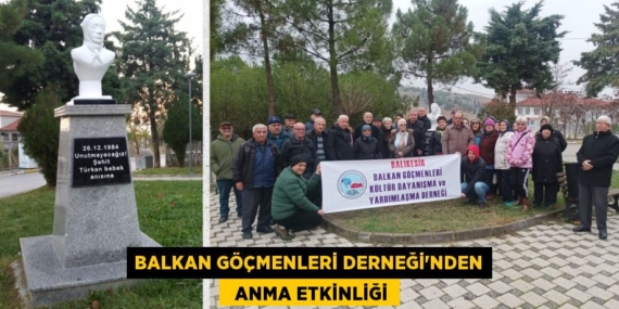 BALKAN GÖÇMENLERİ DERNEĞİ’NDEN   ANMA ETKİNLİĞİ